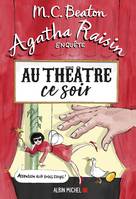 Agatha Raisin enquête 25 - Au théâtre ce soir, Au théâtre ce soir - Attention aux trois coups !