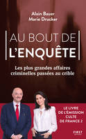 Au bout de l'enquête - Les plus grandes affaires criminelles passées au crible