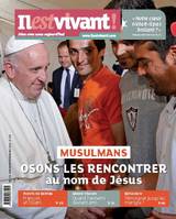 N 334 -  IL EST VIVANT JANVIER/FEVRIER/MARS 2017 - MUSULMANS, OSONS LES RENCONTRER AU NOM DE JESUS