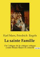 La sainte Famille, Ou Critique de la critique critique contre Bruno Bauer et consorts