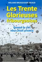 LES TRENTE GLORIEUSES FRIBOURGEOISES