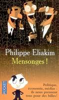 Mensonges !, politique, économie, médias, ils nous prennent tous pour des billes