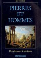 PIERRES ET HOMMES : DES PHARAONS A NOS JOURS, Des pharaons à nos jours