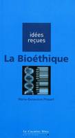 La Bioéthique, idées reçues sur la bioéthique