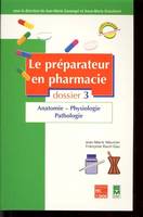 Le préparateur en pharmacie., 3, Anatomie, physiologie, pathologie