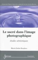 Le sacré dans l'image photographique : études sémiotiques, études sémiotiques