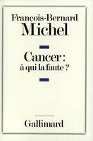 Cancer : à qui la faute ?