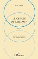 Cercle de Messmer, Roman - Traduit de L'estonien par Jacques Tricot