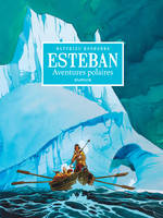 Esteban - L'intégrale - Tome 1 - Cycle 1 : Les aventures polaires (noir et blanc)