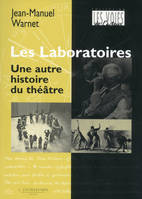 Les laboratoires, Une autre histoire du théâtre