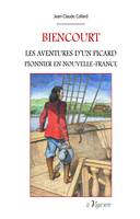 Biencourt, Les aventures d'un picard pionnier en nouvelle-france