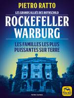 Les grands alliés des Rothschild : Rockefeller et Warburg, Les familles les plus puissantes sur terre