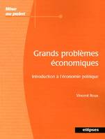 Grands problèmes économiques - Introduction à l'économie politique, introduction à l'économie politique