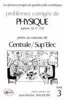 Problèmes corrigés de physique, options M, P', TA posés au concours de Centrale-Sup'Elec., 3, Physique Centrale/Supélec 1988-1989 - Tome 3