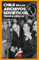 Chile en los archivos soviéticos: Tomo 4, Años 60