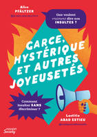 Garce, hystérique et autres joyeusetés, Que veulent vraiment dire nos insultes ? - Comment insulter sans discriminer ?