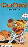 Garfield ., La bonne vie