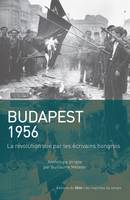 Budapest 1956, La révolution vue par les écrivains hongrois