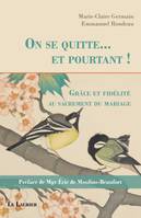 On se quitte... et pourtant !, Grâce et fidélité au sacrement du mariage