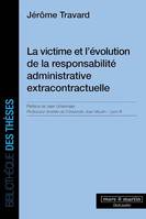 La victime et l'évolution de la responsabilité administrative extracontractuelle