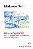 Réussir l'agrégation, Dix-neuf problèmes inédits pour les épreuves écrites de mathématiques