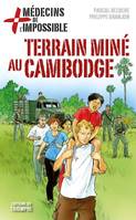 5, Médecins de l'impossible 05 - Terrain miné au Cambodge