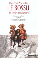 LE BOSSU LE ROMAN DE LAGARDERE, La jeunesse du bossu, Le bossu, Les chevauchées de Lagardère, Cocardasse et Passepoil