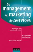 Du management au marketing des services - Redonner du sens aux métiers de service, redonner du sens aux métiers de service