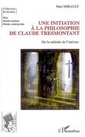 Une initiation à la philosophie de Claude Tresmontant, Ou la mélodie de l'univers