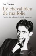 Le Cheval bleu de ma folie, Federico Garcia Lorca et le monde homosexuel