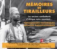 MEMOIRES DE TIRAILLEURS LES ANCIENS COMBATTANTS D'AFRIQUE NOIRE RACONTENT PRODUCTION RFI