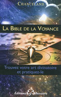 La bible de la voyance, trouvez votre art divinatoire et pratiquez le
