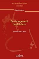 Du changement de débiteur. Volume 92, Nouvelle Bibliothèque de Thèses