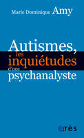 Autismes, les inquiétudes d'une psychanalyste