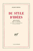 Du style d'idées. Réflexions sur la pensée, sa nature, ses réalisations, sa valeur morale