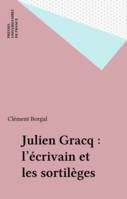 Julien Gracq : l'écrivain et les sortilèges