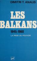 Les Balkans (1945-1960), La prise du pouvoir