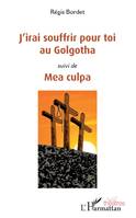 J'irai souffrir pour toi au Golgotha, suivi de 