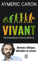 Vivant, De la bactérie à Homo ethicus