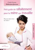 Petit guide de l'allaitement pour la mère qui travaille