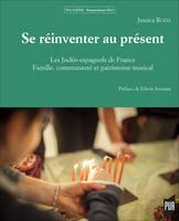 SE REINVENTER AU PRESENT - LES JUDEO-ESPAGNOLS DE 