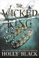 The Wicked King (The Folk of The Air 2)