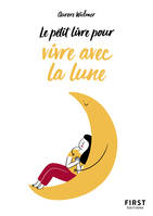 Le petit livre pour vivre avec la lune