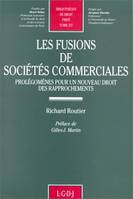 les fusions de sociétés commerciales. prolégomènes pour un nouveau droit, les ra, prolégomènes pour un nouveau droit des rapprochements