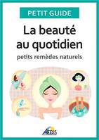 La beauté au quotidien, Petits remèdes naturels