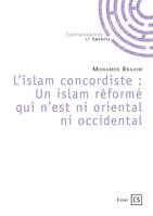 L’islam concordiste : Un islam réformé qui n’est ni oriental ni occidental