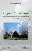Le parc Montsouris, Une promenade dans un jardin haussmannien à l'anglaise