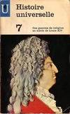 7, Histoire Universelle Tome VII : Des guerres de religion au siècle de Louis XIV