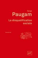 La disqualification sociale, Essai sur la nouvelle pauvreté. Préface de Dominique Schnapper. Postface inédite de l'auteur