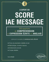 L'expert du score IAE message, 300 questions de compréhension et expression écrite en anglais